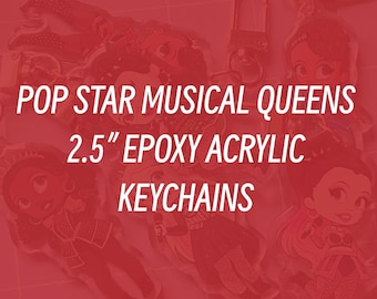 CLICK TO VIEW - Pop Star Musical Queens 2.5" Epoxy Coated Keychains *Last Chance!!