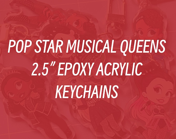 CLICK TO VIEW - Pop Star Musical Queens 2.5" Epoxy Coated Keychains *Last Chance!!