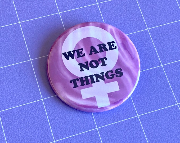 We Are Not Things 2.25" Pinback Button