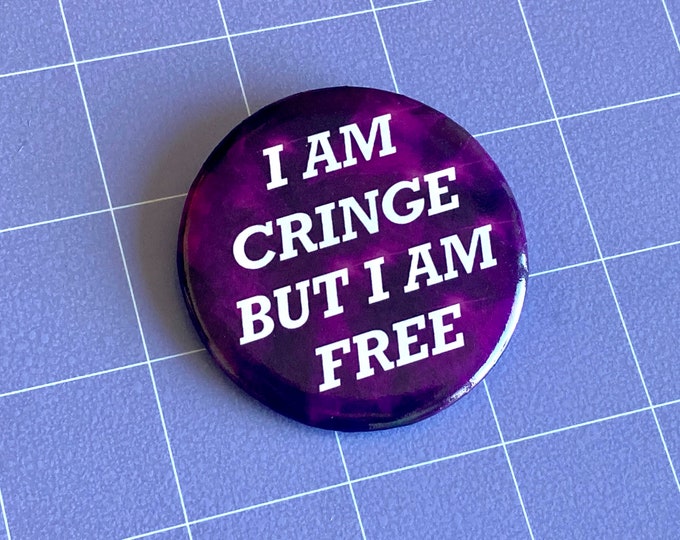 I Am Cringe But I Am Free 2.25" Pinback Button