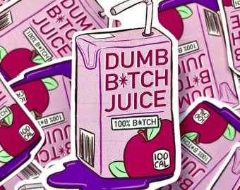 Dumb B*tch Juice Sticker