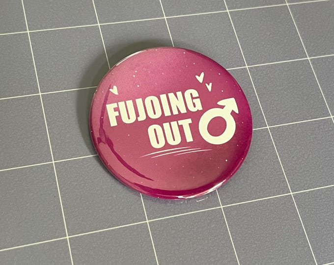 Fujoing Out 2.25" Pin-Back Button