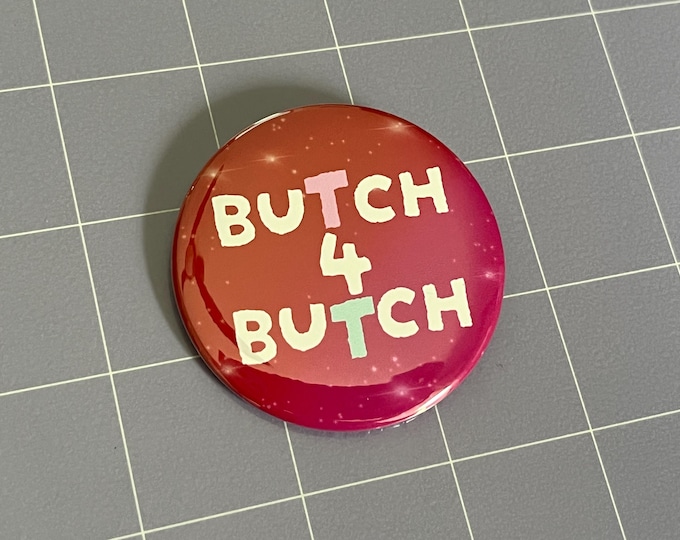 Butch4Butch T4T 2.25" Pin-Back Button