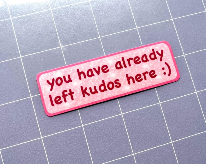 You Have Already Left Kudos Here 3.5" Glossy Sticker