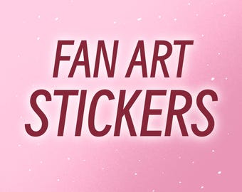 FAN ART - STICKERS
