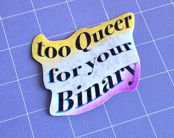 Too Queer For Your Binary Glossy 3" Sticker