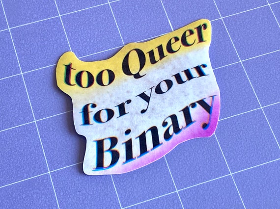 Too Queer For Your Binary Glossy 3" Sticker