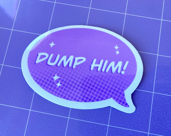 Dump Him Sticker