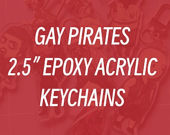 CLICK TO VIEW - Gay Pirates 2.5" Epoxy Coated Keychains *Last Chance!!