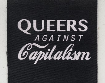Queers Against Capitalism Sew-On Screen Printed Patch