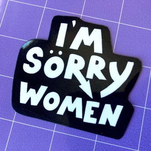 I&#39;m Sorry Women Sticker