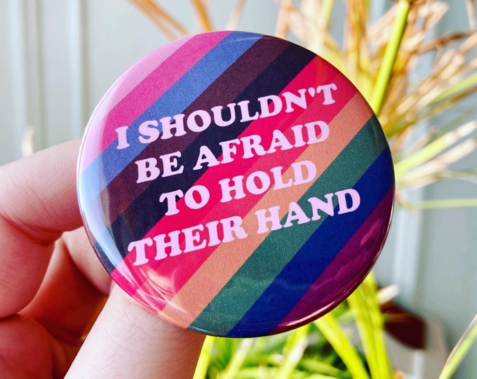 I Shouldn't Be Afraid To Hold Their Hand 2.25" Button