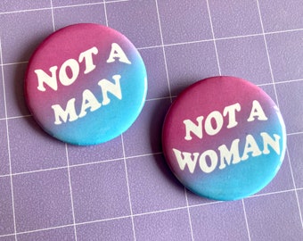 Not A Man / Not A Woman 2.25" Pinback Button