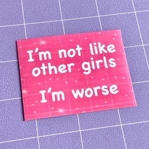I'm Not Like Other Girls I'm Worse 3" Glossy Sticker