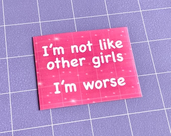 I'm Not Like Other Girls I'm Worse 3" Glossy Sticker