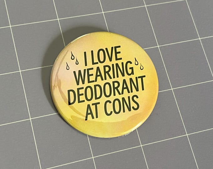 I Love Wearing Deodorant at Cons 2.25" Pin-Back Button