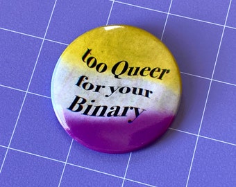 Too Queer For Your Binary 2.25" Button