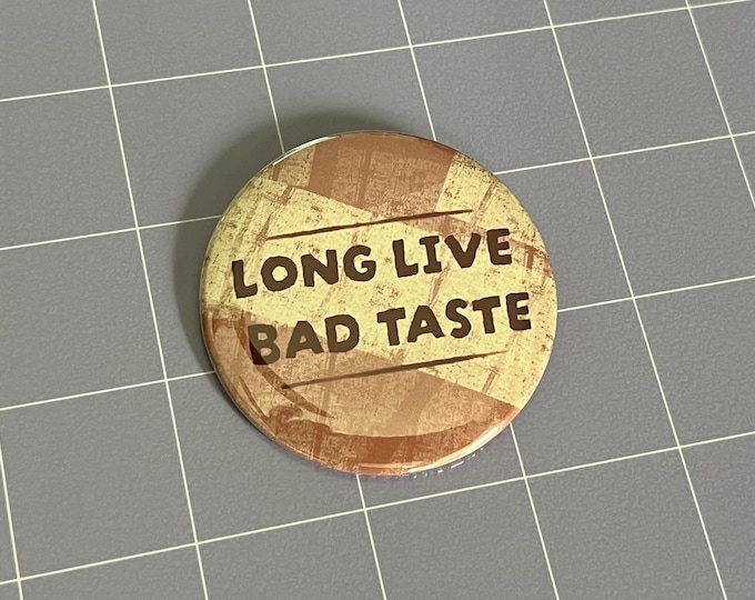 Long Live Bad Taste 2.25" Pin-Back Button