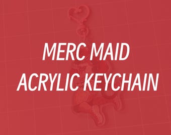 CLICK TO VIEW - Merc Maid 3.5" Acrylic Charm Keychain