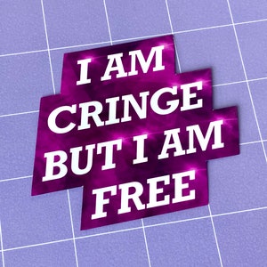 I Am Cringe But I Am Free glanzende sticker