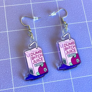 Dumb B*tch Juice Acrylic Earrings