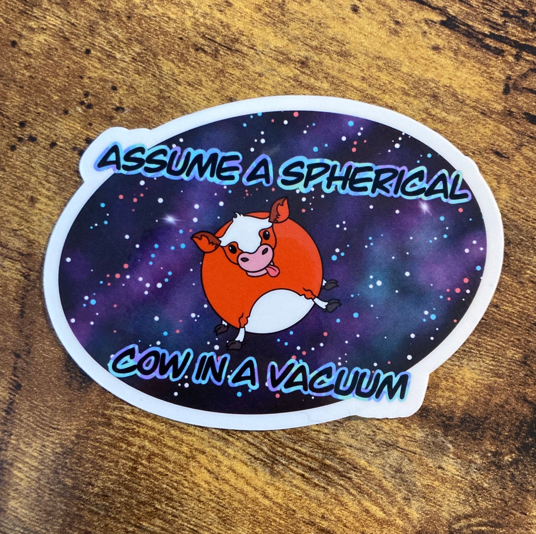 Assume a Spherical Cow in a Vacuum Physics Sticker Etsy