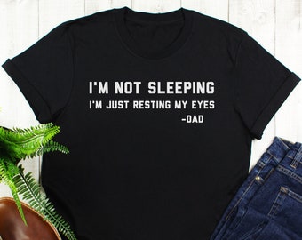 I'm Not Sleeping I'm Resting My Eyes Tshirt, Men's Tee, Funny Dad Tshirt, Dad Gift, Father's Day Gift for Dad, Gift for Husband, Fathers Day