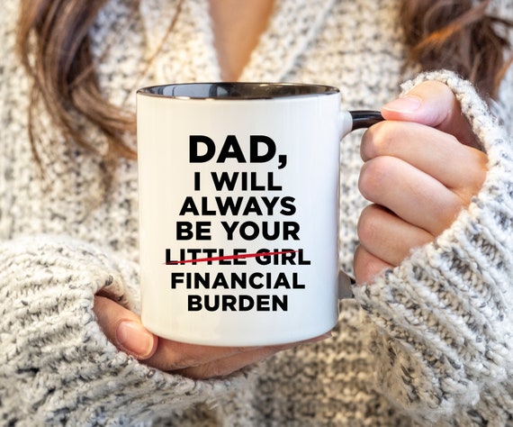 i will always be your financial burden mug