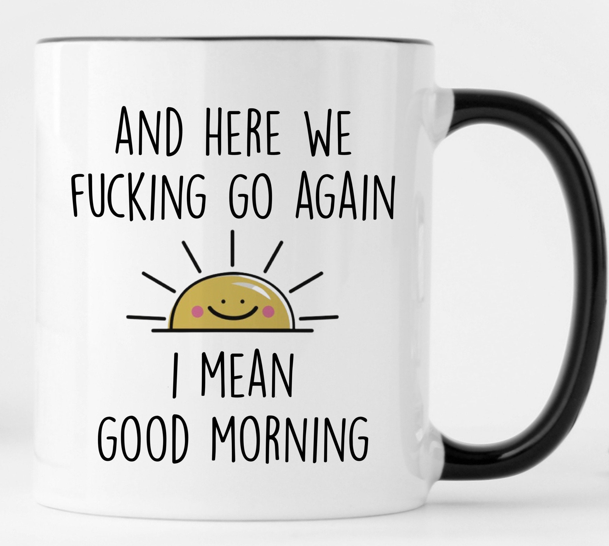 Here We Go Again I Mean Good Morning Black Handle Mug Etsy