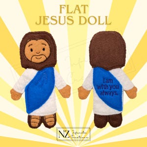 May include: A flat Jesus doll made of felt, featuring a brown head and hair, a white robe, and a blue sash. The doll has a smiling face and the text "I am with you always" on the back. The doll is designed with a cartoonish style.