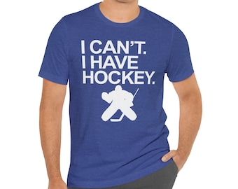 I Can't I Have Hockey Mens Hockey T-Shirt with Goalie - Fun Hockey Shirt
