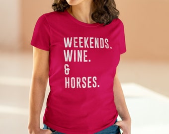 Weekends Wine & Horses Women's T-Shirt - Equestrian T-Shirts - Horse Lover Shirts