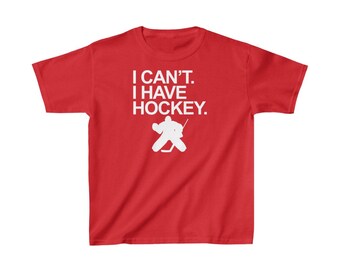 I Can't I Have Hockey Kids Hockey T-Shirt with Goalie - NEW Colors Available