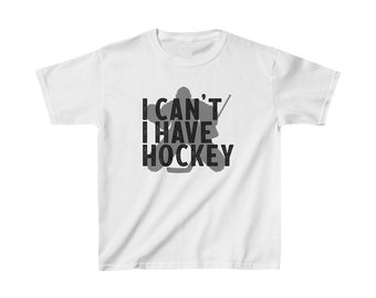I Can't I Have Hockey Kids Hockey T-Shirt with Goalie - NEW Colors Available