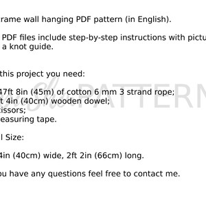 May include: A digital download for a macrame wall hanging pattern. The pattern includes step-by-step instructions with pictures and a knot guide. The project requires 147 feet 8 inches (45 meters) of 6 mm cotton rope, a 1 foot 4 inch (40 cm) wooden dowel, scissors, and a measuring tape. The finished macrame wall hanging will be 1 foot 4 inches (40 cm) wide and 2 feet 2 inches (66 cm) long.
