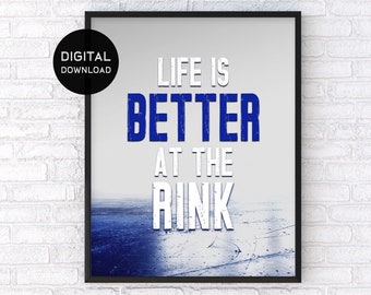 Hockey Quote Printable Wall Art DIGITAL DOWNLOAD - Life is Better at the Rink - Skating Quote - Hockey Kids Room Boys Room Wall Art