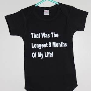 That Was The Longest 9 Months Of My Life!  Baby Romper Bodysuit-Cool!