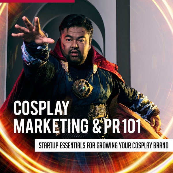 Cosplay Marketing & PR 101: Startup Essentials for Growing Your Cosplay Brand Ebook