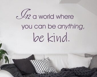 In a world where you can be anything be kind wall sticker, Be kind wall decal, positive wall stickers, wall quotes, wall art quotes