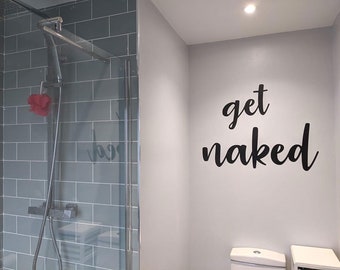 Get Naked Decal, Bathroom Wall Decal, Get Naked Wall Decal, Bathroom Wall Decor, Get Naked Sticker