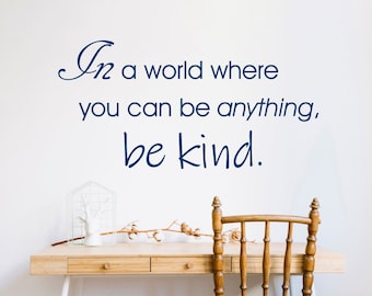 In a world where you can be anything be kind decal, be kind wall sticker, be kind wall art quotes, positive wall stickers, wall quotes
