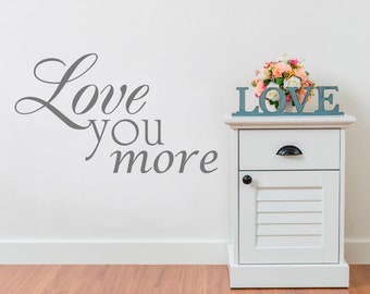 Love you more wall sticker, love you more wall decal, love you more wall art, love wall stickers, love wall art, love wall decals