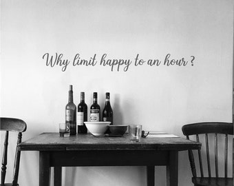 Why limit happy to an hour bar wall quote sticker, Happy hour sticker bar drinking quote, Kitchen wall quote happy hour sign funny bar quote
