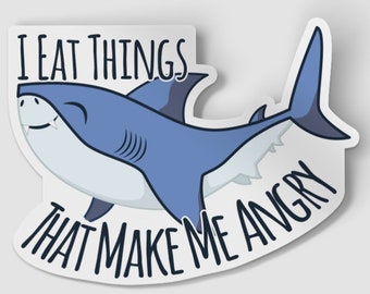 2" I Eat Things That Make Me Angry Shark Vinyl Die Cut Sticker, Best Friend Gift, Shark Stickers, Blue Stickers