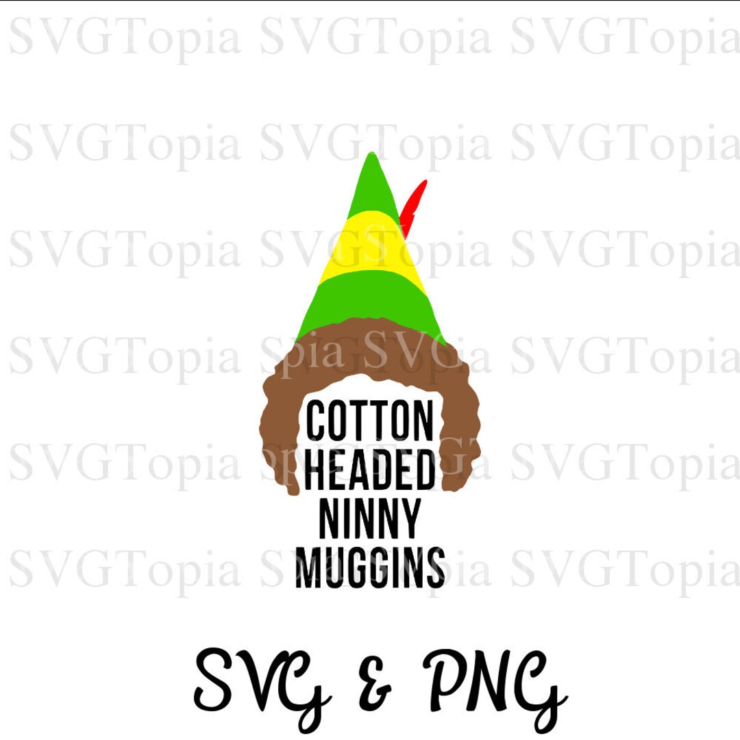Cotton Headed Ninny Muggins Elf Quote SVG and PNG Clip Art for Die Cut