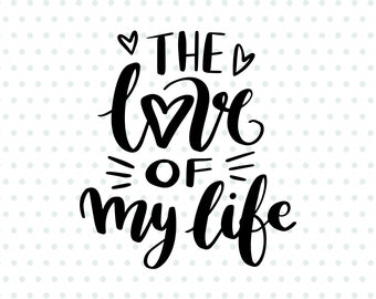 Free Free 251 Love Of My Life Svg SVG PNG EPS DXF File