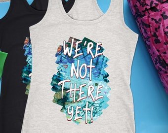 We're Not There Yet Workout Tank Womens Ctrl Freak Grafitti Shirt Ladies Coach Fitness Obsession Gift