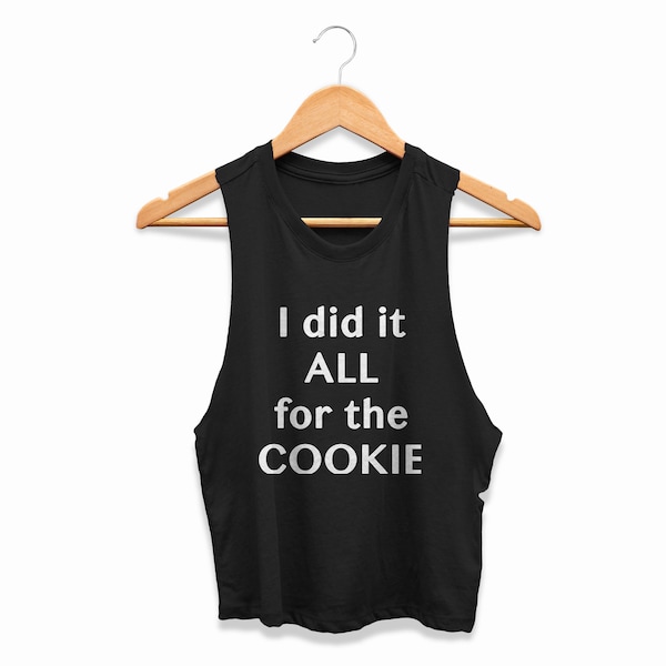 Cropped Tank Top I did it ALL for the COOKIE Autumn Calabrese inspired Coach Shirt Womens Challenge Group Gift