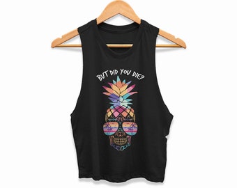 Summer Workout Crop Top Womens Pineapple Sugar Skull Tank But Did You Die Pineapples Safe Word Cropped Shirt Coach Challenger Gift