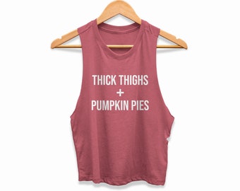 Fall Shirts Womens Crop Top Ladies Autumn Cropped Workout Racerback Tank Top | Thick Thighs and Pumpkin Pies